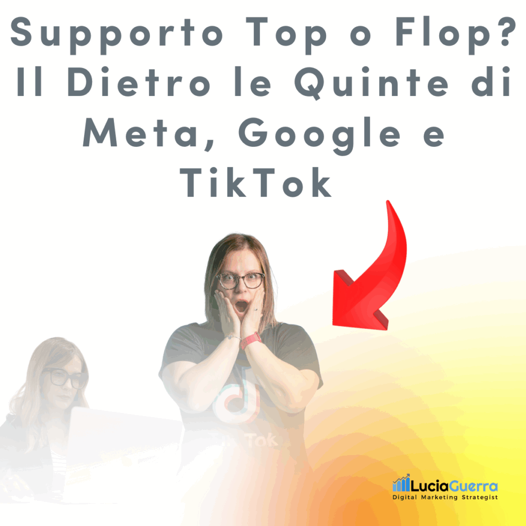 Supporto Top o Flop? Il Dietro le Quinte di Meta, Google e TikTok